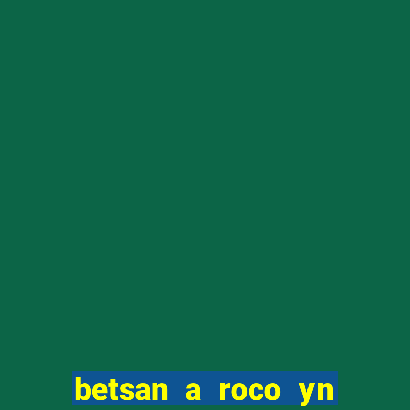 betsan a roco yn y dref 1