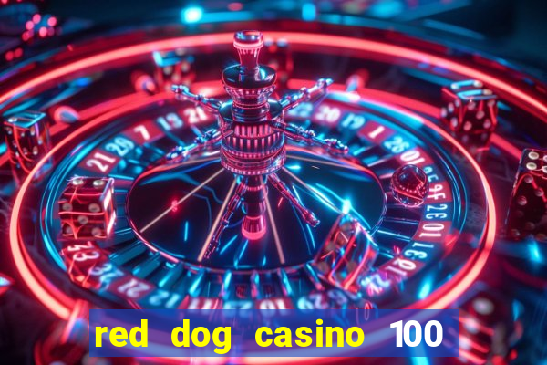 red dog casino 100 free spins