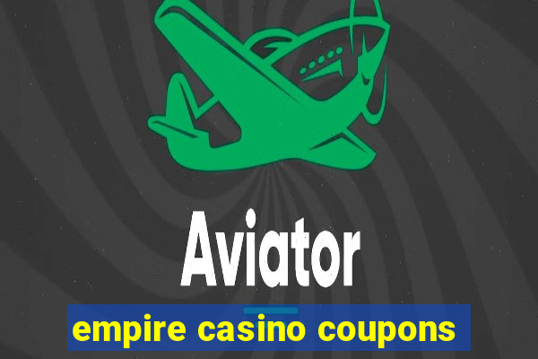 empire casino coupons