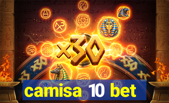 camisa 10 bet