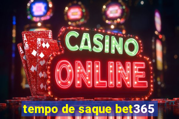 tempo de saque bet365