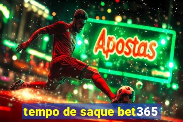 tempo de saque bet365