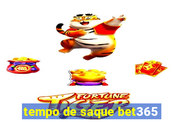 tempo de saque bet365