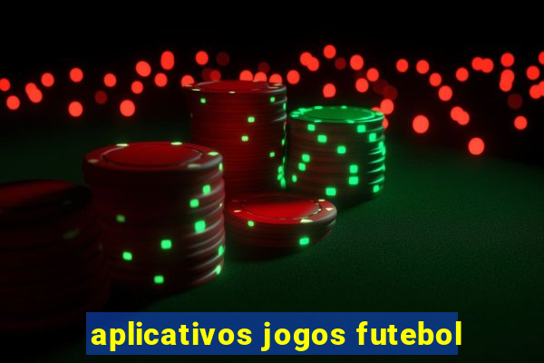 aplicativos jogos futebol