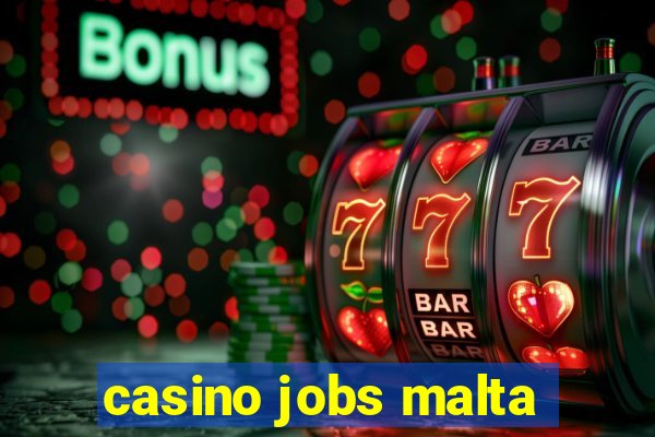 casino jobs malta