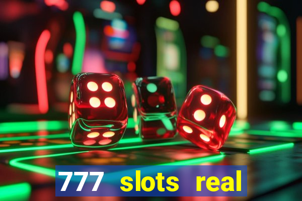 777 slots real cash 2023