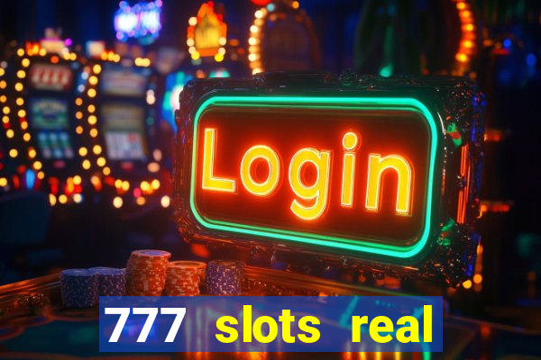 777 slots real cash 2023