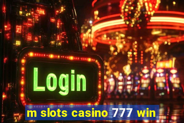 m slots casino 777 win