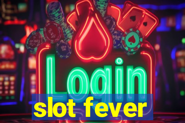 slot fever