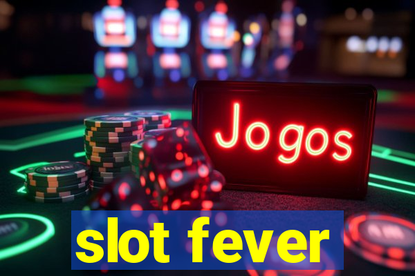 slot fever