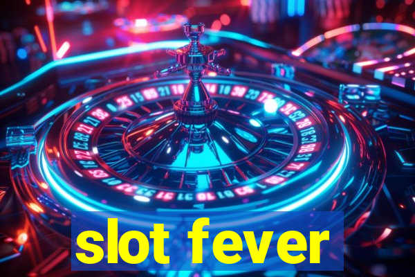 slot fever