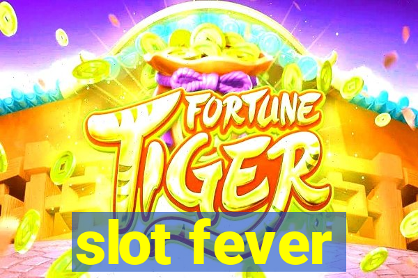 slot fever