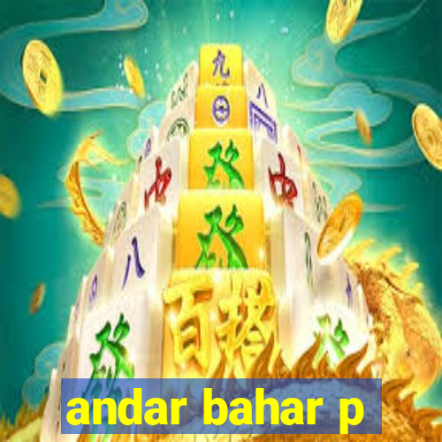 andar bahar p