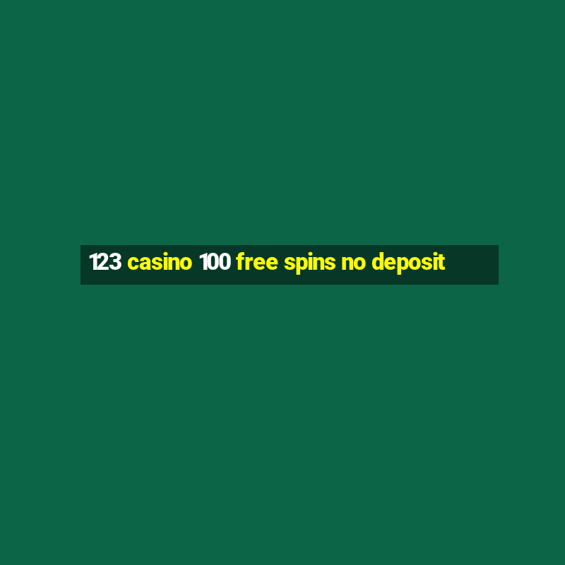 123 casino 100 free spins no deposit