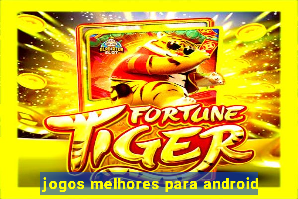 jogos melhores para android