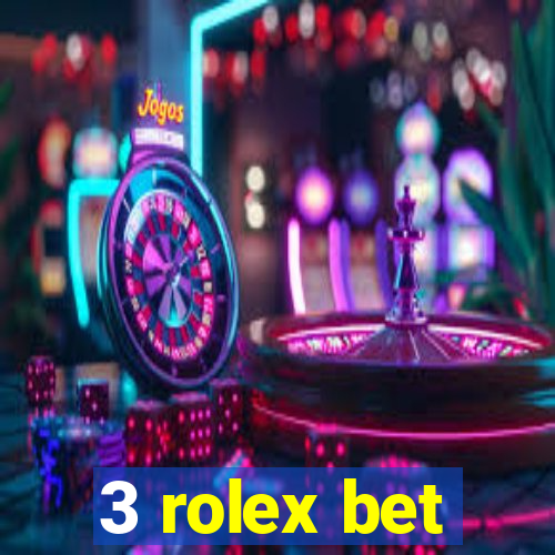 3 rolex bet