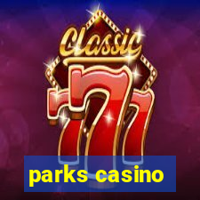 parks casino