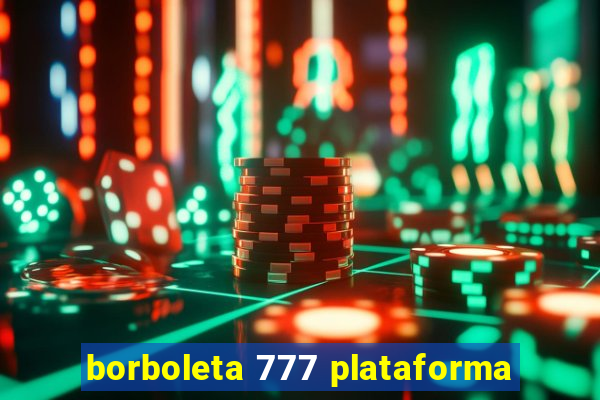 borboleta 777 plataforma