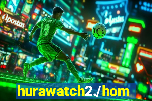 hurawatch2./home