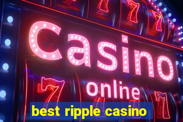 best ripple casino