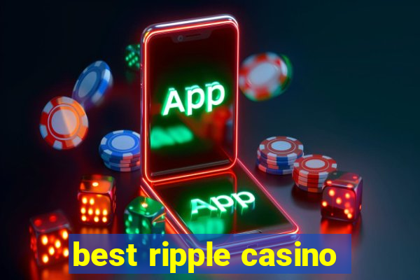 best ripple casino