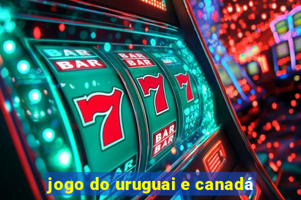 jogo do uruguai e canadá