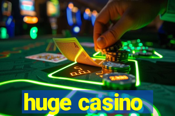 huge casino