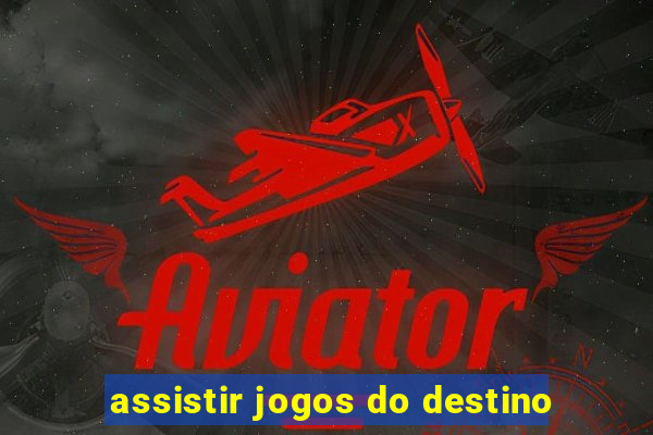 assistir jogos do destino