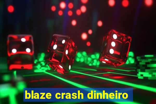 blaze crash dinheiro