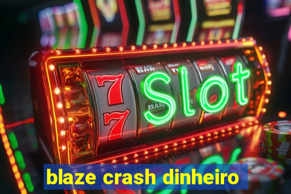 blaze crash dinheiro