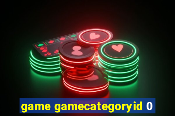 game gamecategoryid 0