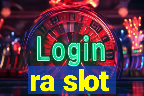 ra slot