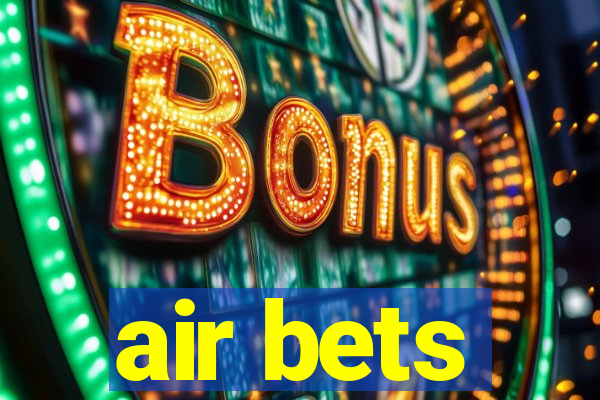 air bets