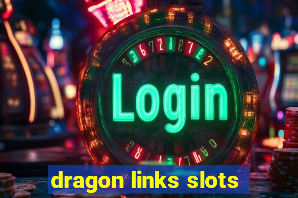 dragon links slots