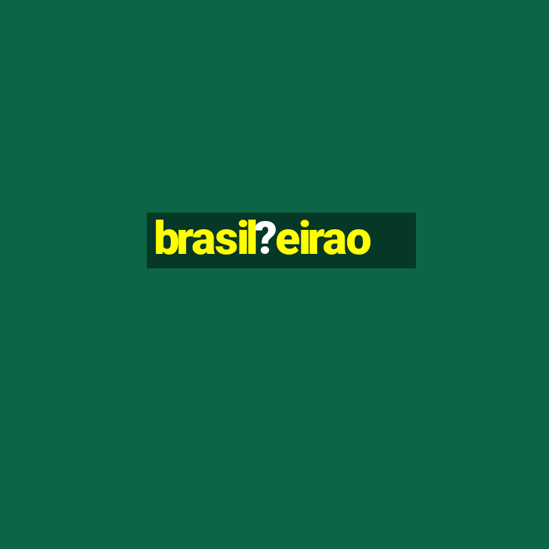 brasil?eirao