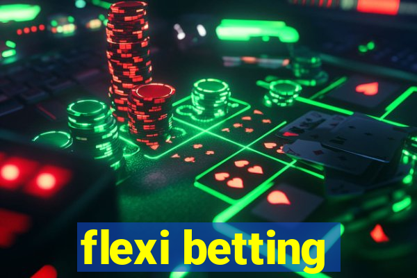 flexi betting