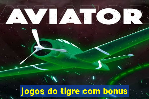 jogos do tigre com bonus