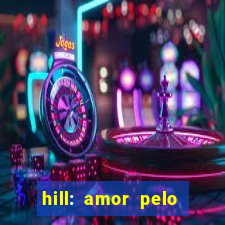 hill: amor pelo jogo online