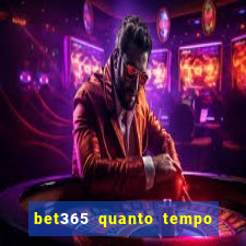 bet365 quanto tempo demora o saque