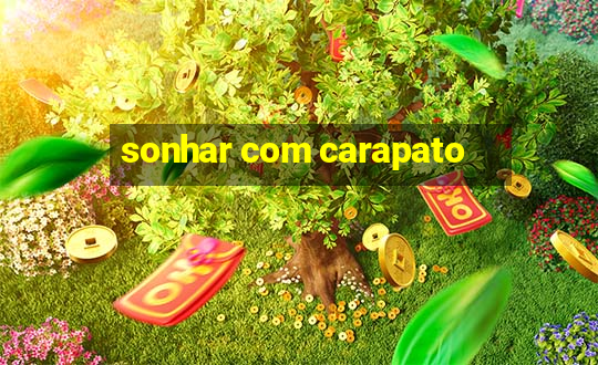 sonhar com carapato