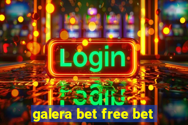 galera bet free bet