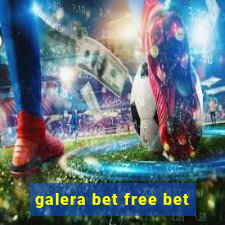 galera bet free bet