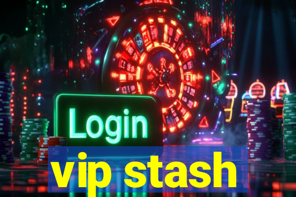 vip stash