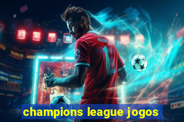 champions league jogos