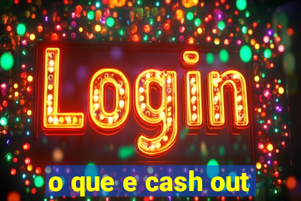 o que e cash out