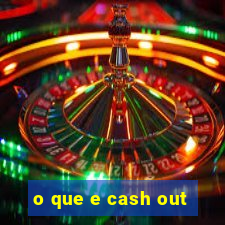 o que e cash out