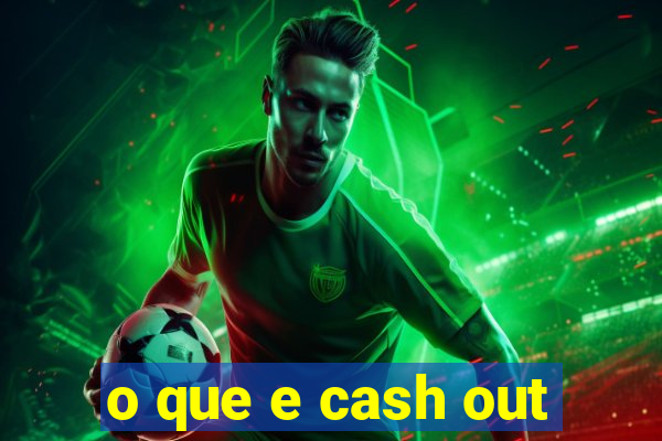 o que e cash out