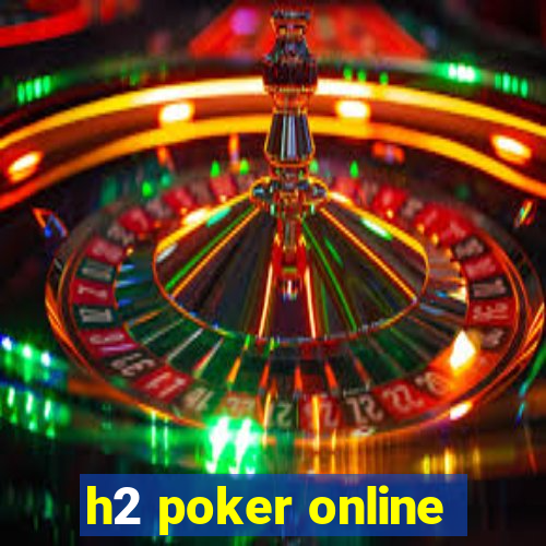 h2 poker online