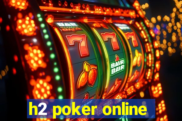 h2 poker online