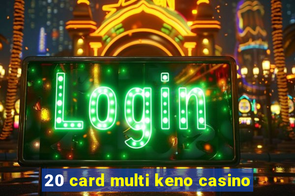 20 card multi keno casino